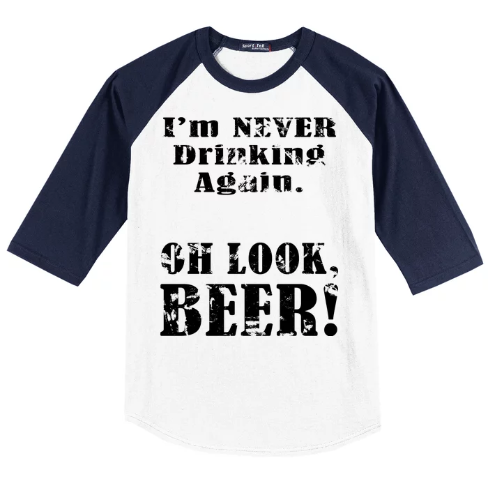 I'm Never Drinking Again Oh Look BEER Baseball Sleeve Shirt