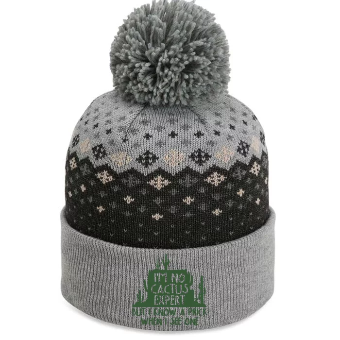 I'm No Cactus Expert But I Know a Prick When I See One The Baniff Cuffed Pom Beanie