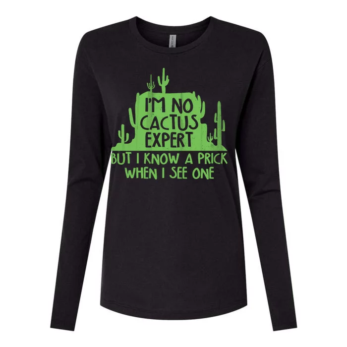 I'm No Cactus Expert But I Know a Prick When I See One Womens Cotton Relaxed Long Sleeve T-Shirt