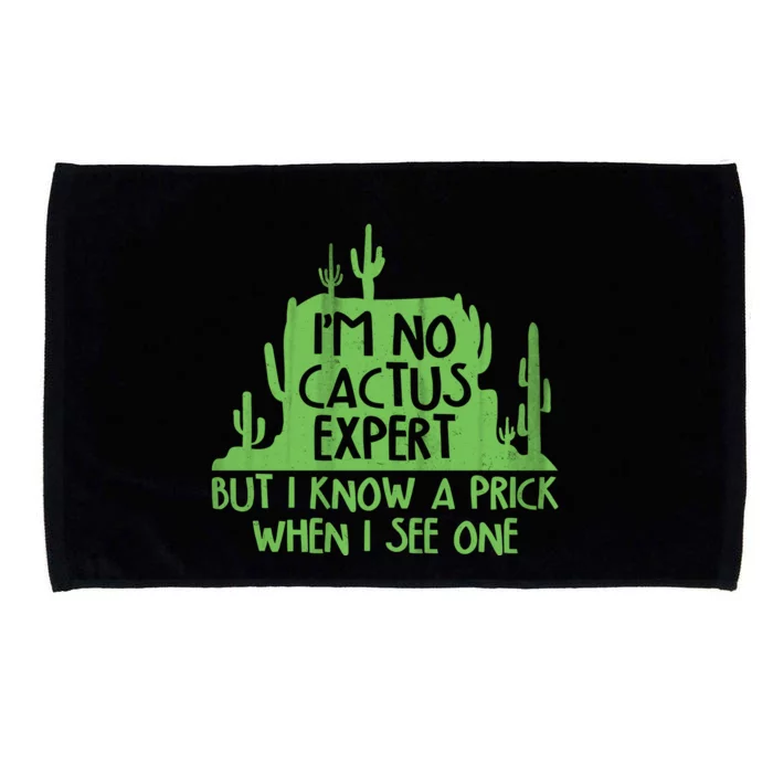 I'm No Cactus Expert But I Know a Prick When I See One Microfiber Hand Towel