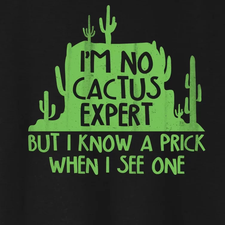 I'm No Cactus Expert But I Know a Prick When I See One Women's Crop Top Tee