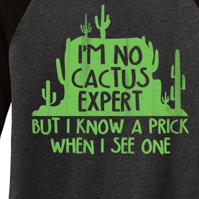 I'm No Cactus Expert But I Know a Prick When I See One Women's Tri-Blend 3/4-Sleeve Raglan Shirt