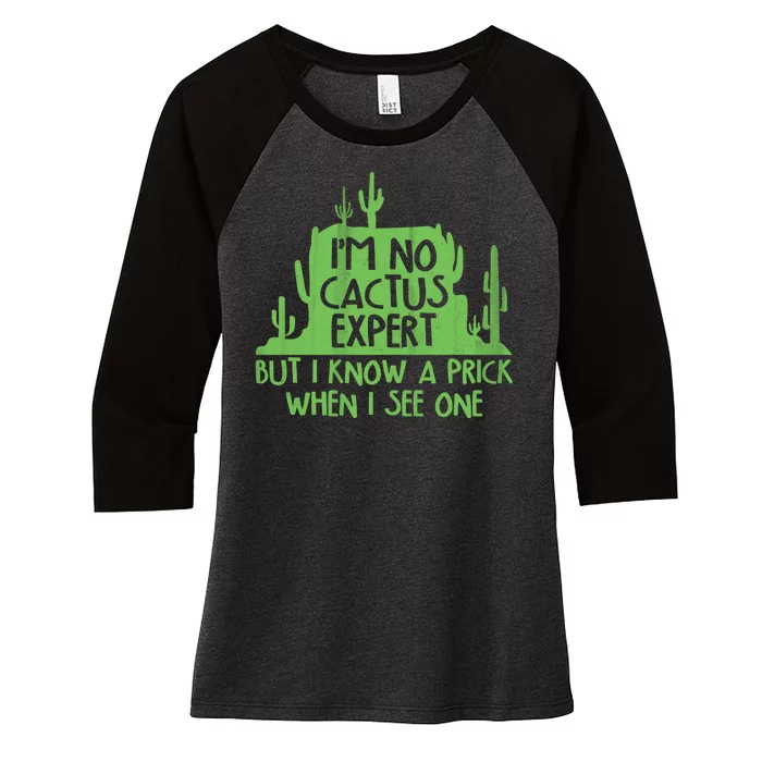 I'm No Cactus Expert But I Know a Prick When I See One Women's Tri-Blend 3/4-Sleeve Raglan Shirt