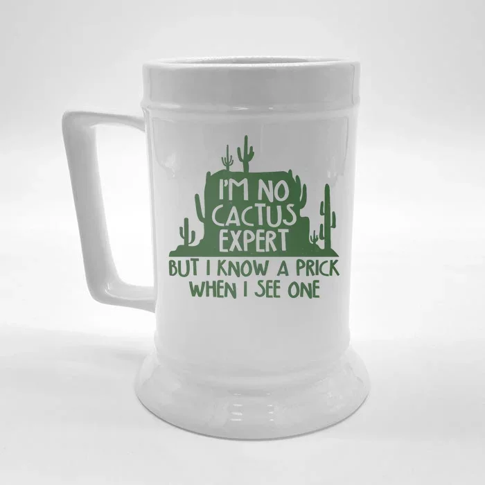 I'm No Cactus Expert But I Know a Prick When I See One Front & Back Beer Stein