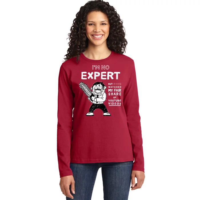 I'm No Expert Funny Video Ladies Long Sleeve Shirt