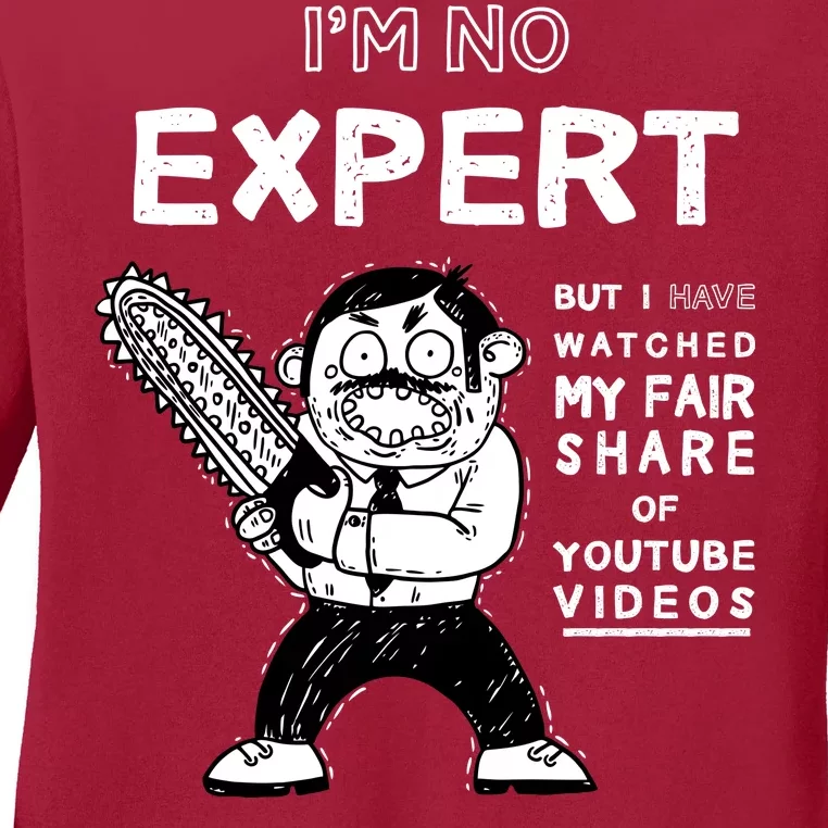 I'm No Expert Funny Video Ladies Long Sleeve Shirt