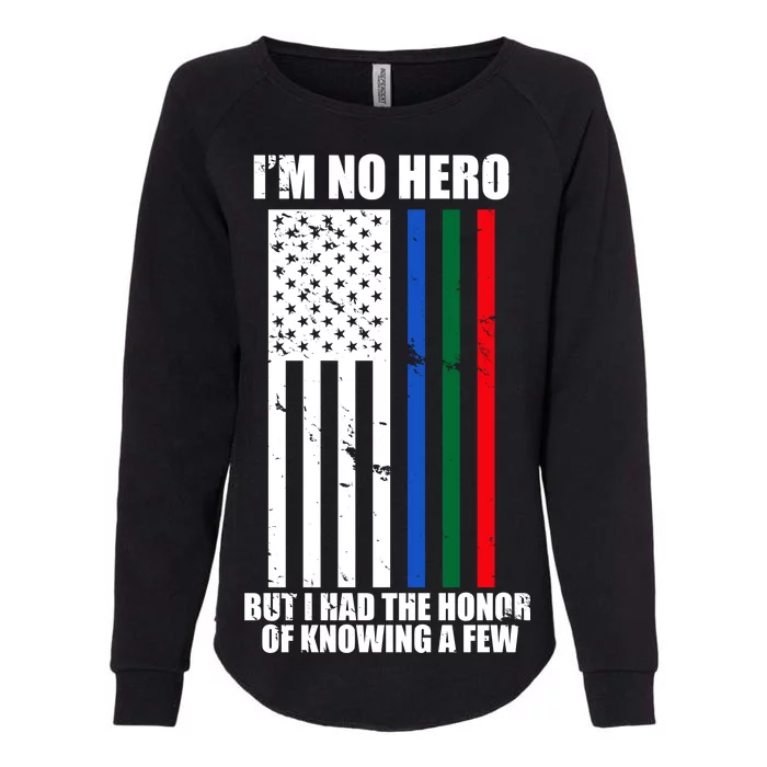 I'm No Hero Bu I Had The Honor Of Knowing A Few Womens California Wash Sweatshirt