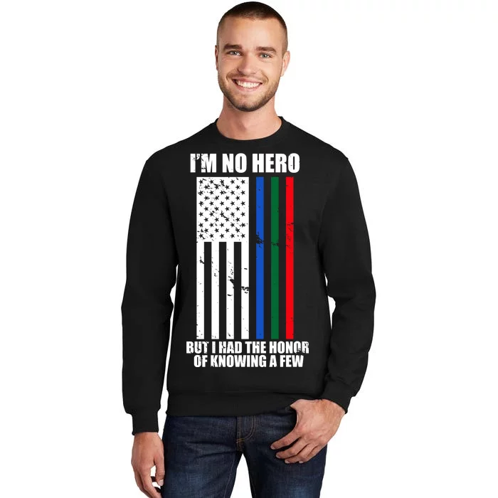 I'm No Hero Bu I Had The Honor Of Knowing A Few Tall Sweatshirt