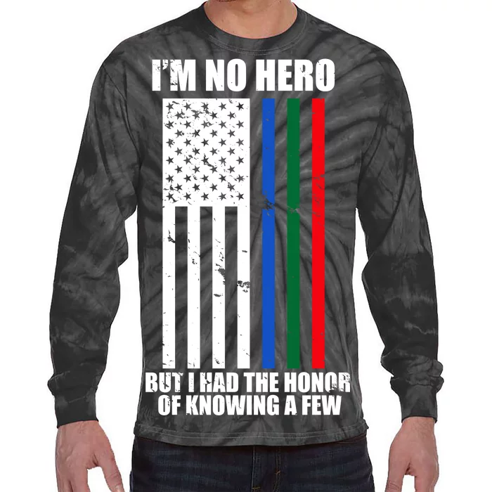 I'm No Hero Bu I Had The Honor Of Knowing A Few Tie-Dye Long Sleeve Shirt