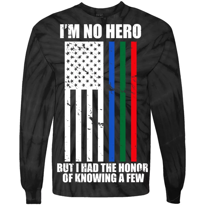 I'm No Hero Bu I Had The Honor Of Knowing A Few Tie-Dye Long Sleeve Shirt