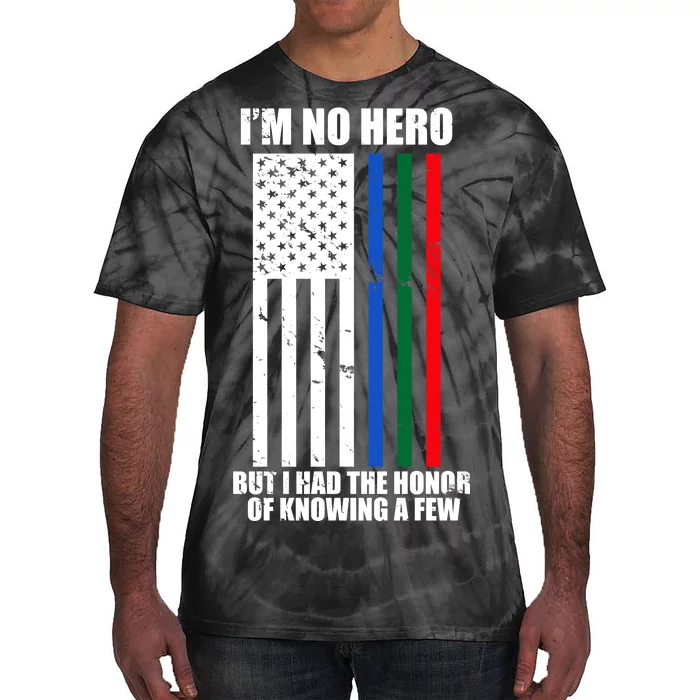 I'm No Hero Bu I Had The Honor Of Knowing A Few Tie-Dye T-Shirt