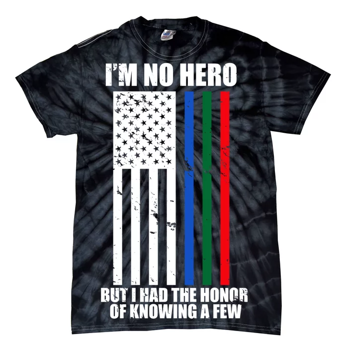 I'm No Hero Bu I Had The Honor Of Knowing A Few Tie-Dye T-Shirt