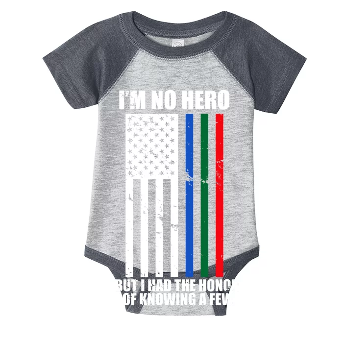 I'm No Hero Bu I Had The Honor Of Knowing A Few Infant Baby Jersey Bodysuit