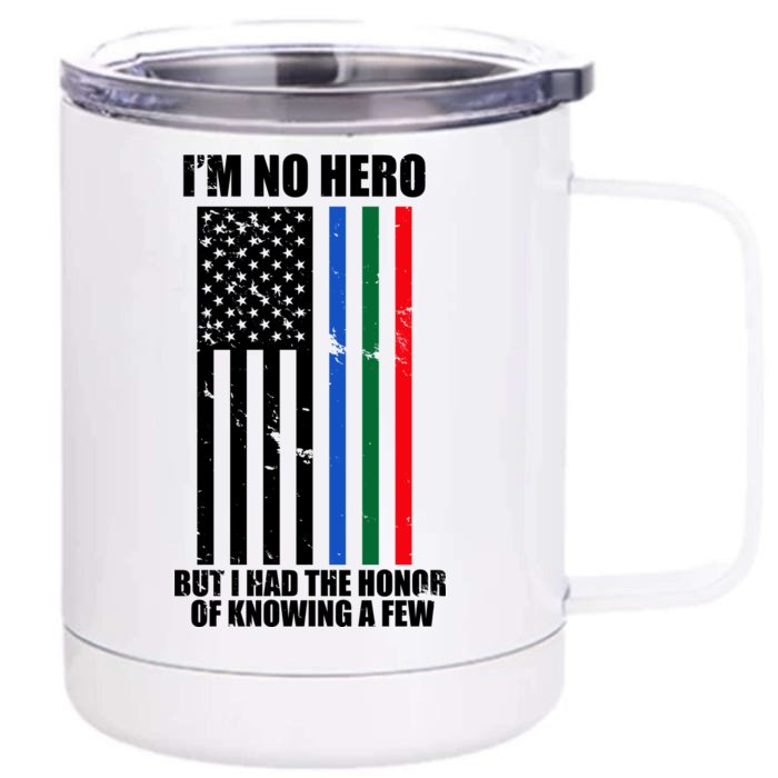 I'm No Hero Bu I Had The Honor Of Knowing A Few Front & Back 12oz Stainless Steel Tumbler Cup