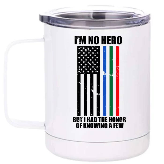 I'm No Hero Bu I Had The Honor Of Knowing A Few Front & Back 12oz Stainless Steel Tumbler Cup