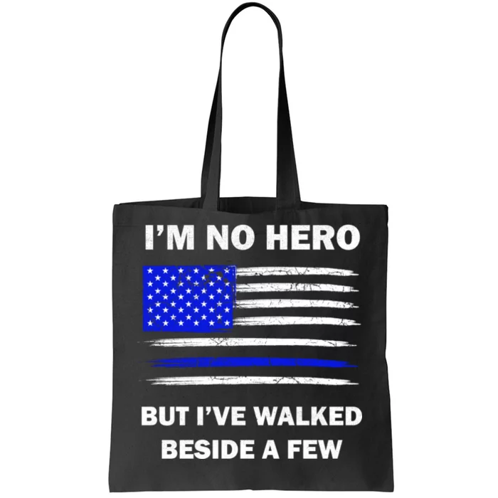 I'm No Hero But I've Walked Beside A Few Tote Bag