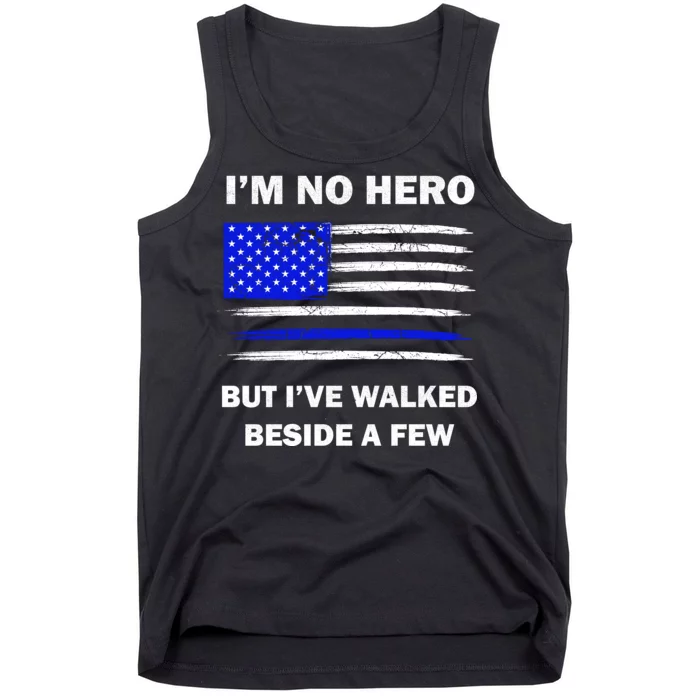 I'm No Hero But I've Walked Beside A Few Tank Top