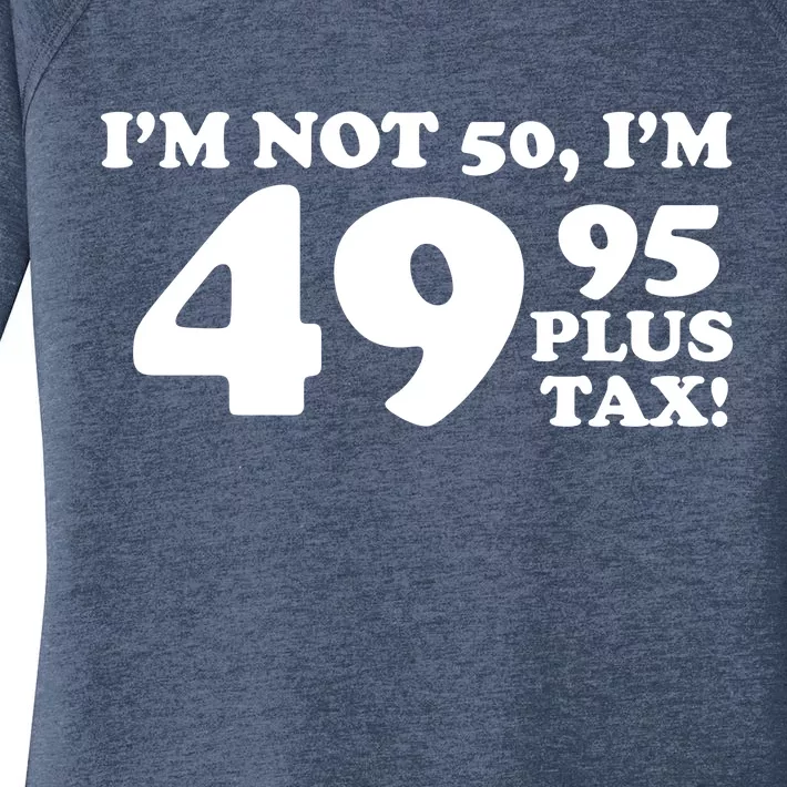 I'm Not 50 Funny Birthday Women's Perfect Tri Tunic Long Sleeve Shirt