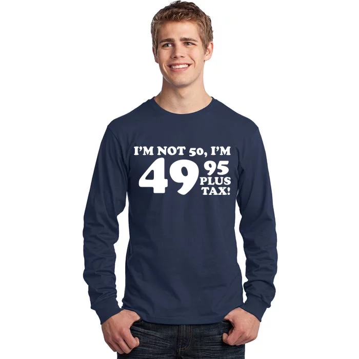 I'm Not 50 Funny Birthday Tall Long Sleeve T-Shirt