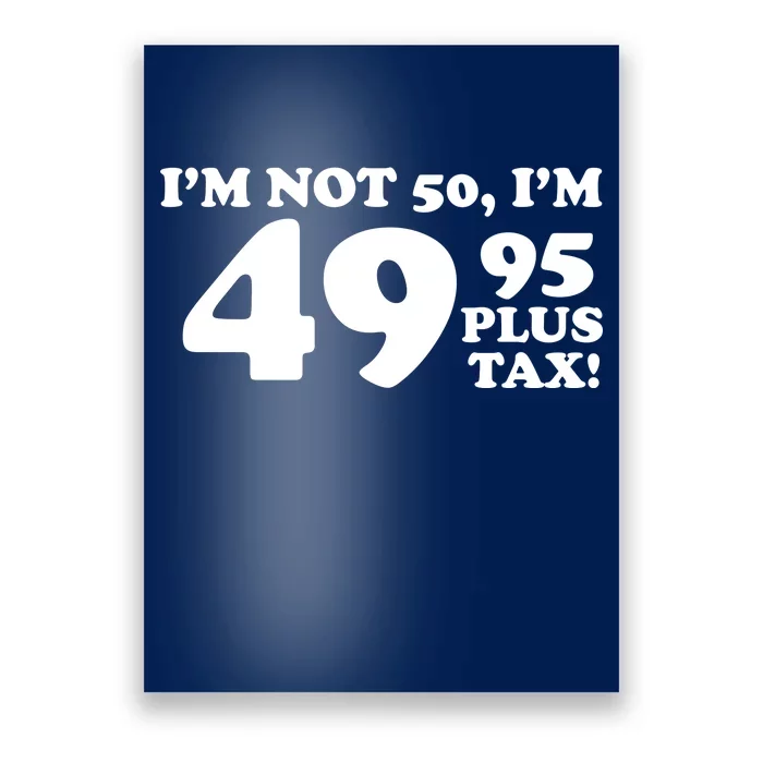 I'm Not 50 Funny Birthday Poster