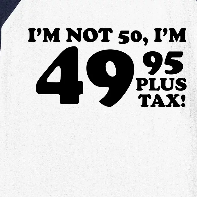 I'm Not 50 Funny Birthday Baseball Sleeve Shirt