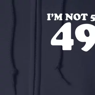 I'm Not 50 Funny Birthday Full Zip Hoodie