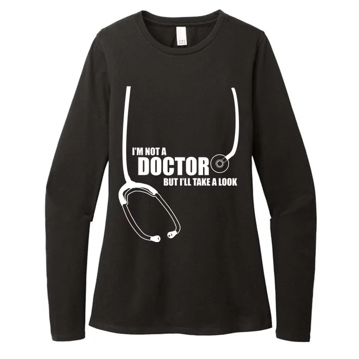 I'm Not A Doctor But Will Take A Look Womens CVC Long Sleeve Shirt