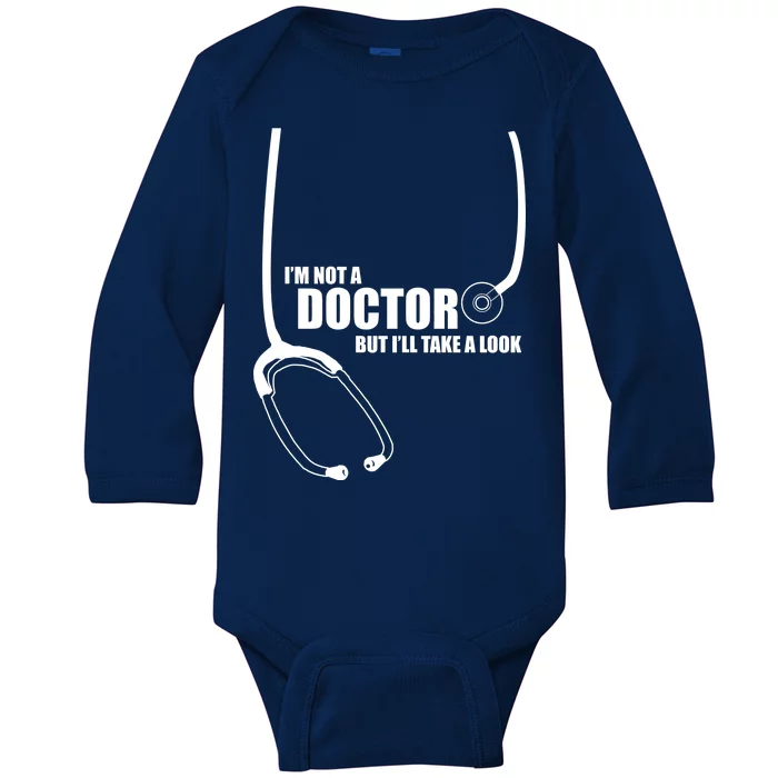 I'm Not A Doctor But Will Take A Look Baby Long Sleeve Bodysuit