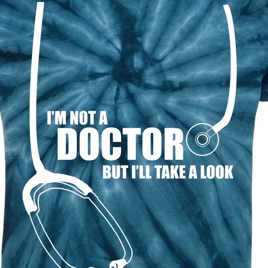 I'm Not A Doctor But Will Take A Look Kids Tie-Dye T-Shirt