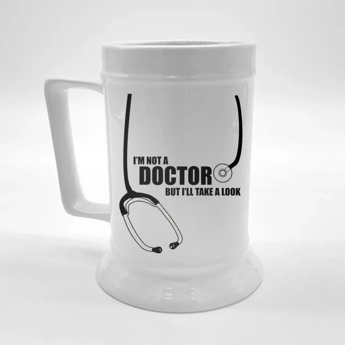 I'm Not A Doctor But Will Take A Look Front & Back Beer Stein