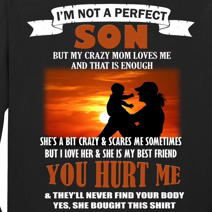 I'm Not A Perfect Son But My Crazy Mom Loves Me Tall Long Sleeve T-Shirt