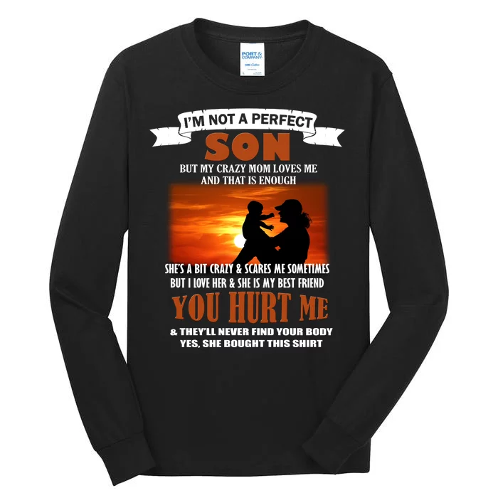 I'm Not A Perfect Son But My Crazy Mom Loves Me Tall Long Sleeve T-Shirt