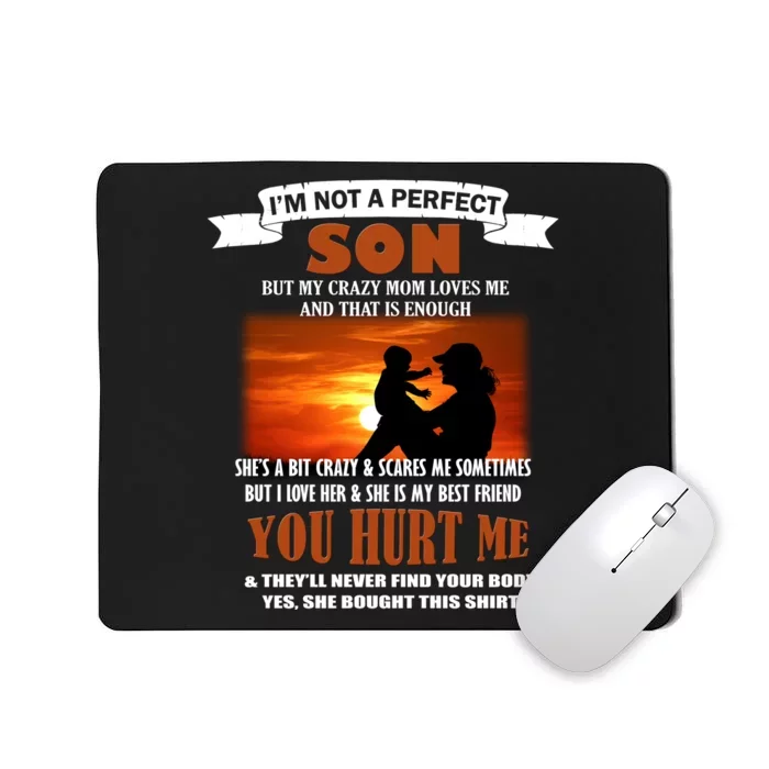 I'm Not A Perfect Son But My Crazy Mom Loves Me Mousepad