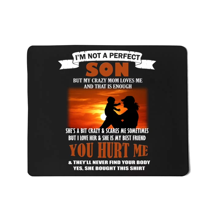 I'm Not A Perfect Son But My Crazy Mom Loves Me Mousepad