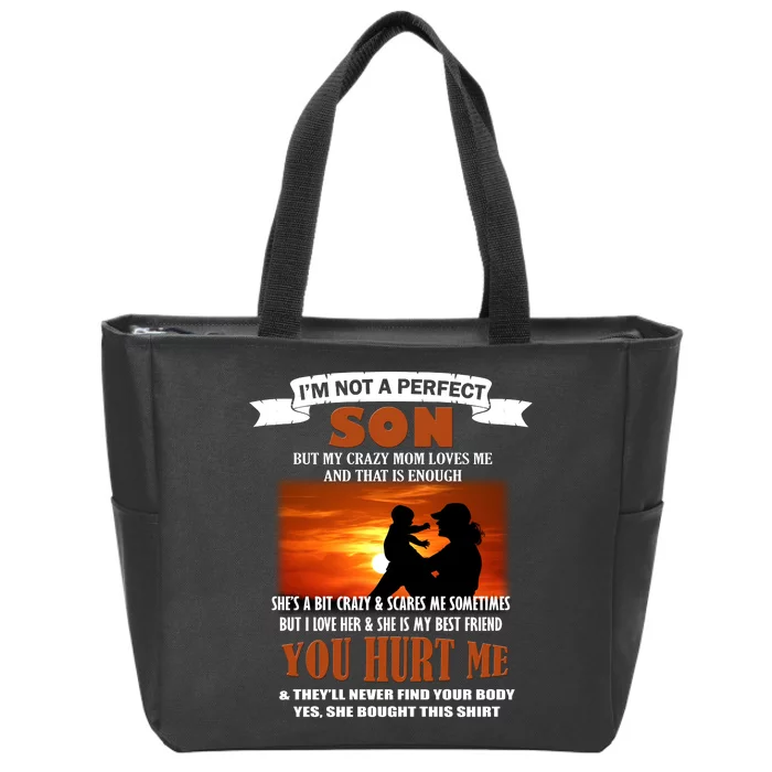 I'm Not A Perfect Son But My Crazy Mom Loves Me Zip Tote Bag