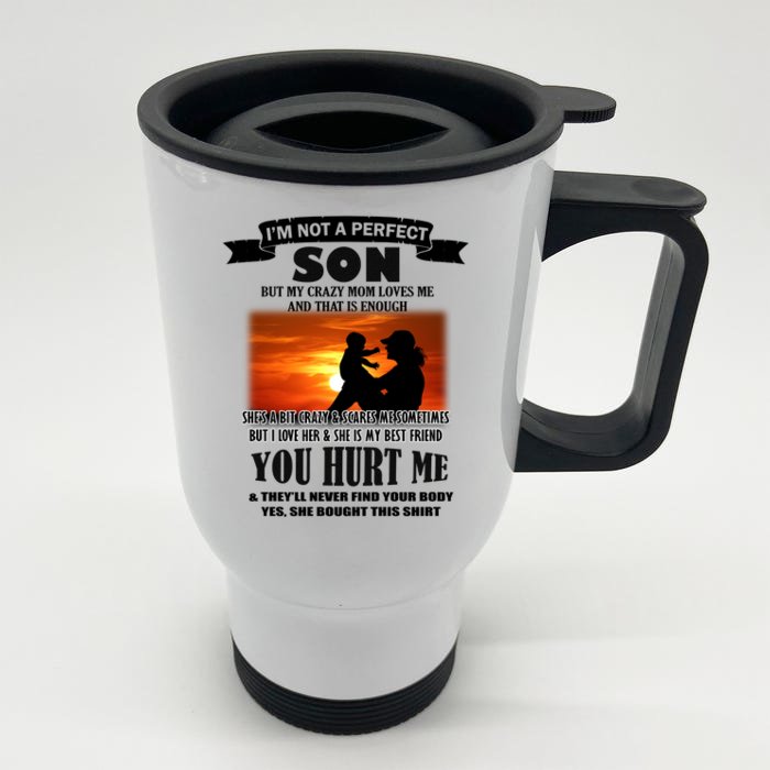 I'm Not A Perfect Son But My Crazy Mom Loves Me Front & Back Stainless Steel Travel Mug