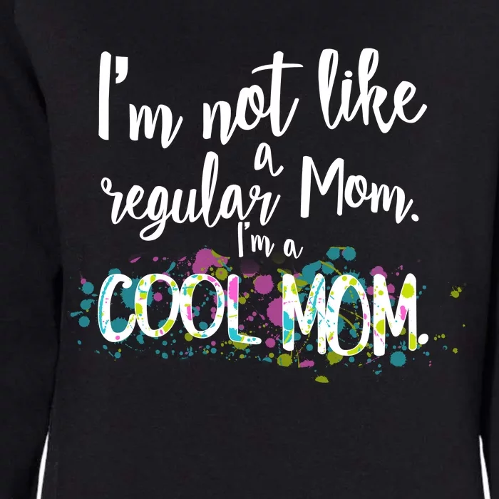 I'm Not A Regular Mom I'm A Cool Mom Womens California Wash Sweatshirt