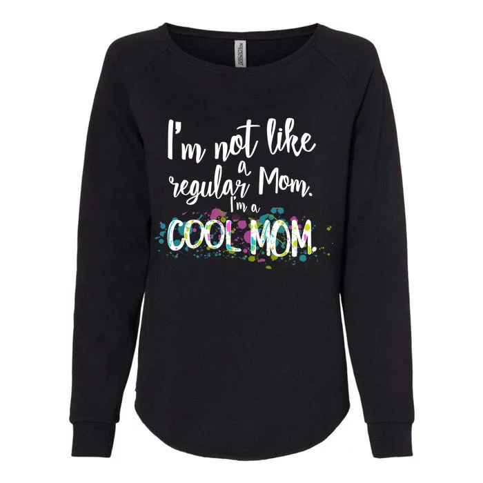 I'm Not A Regular Mom I'm A Cool Mom Womens California Wash Sweatshirt