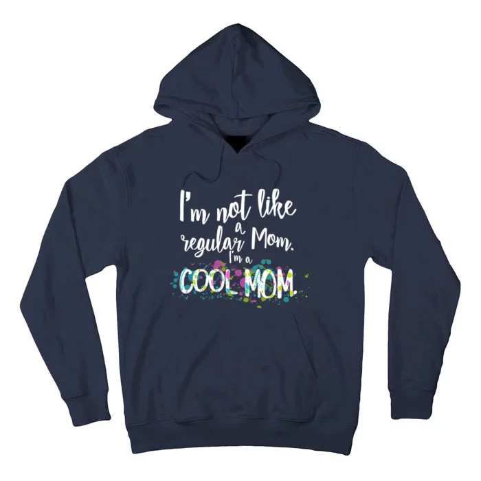 I'm Not A Regular Mom I'm A Cool Mom Tall Hoodie