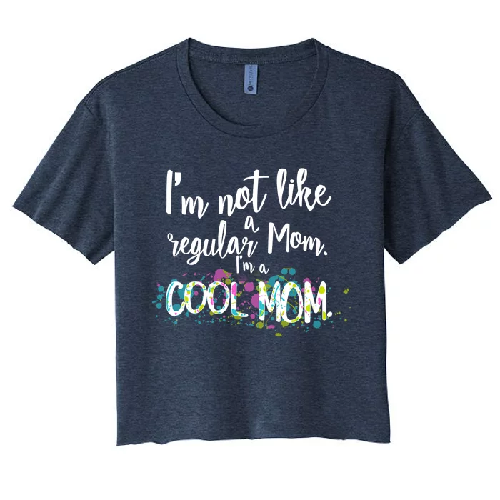 I'm Not A Regular Mom I'm A Cool Mom Women's Crop Top Tee