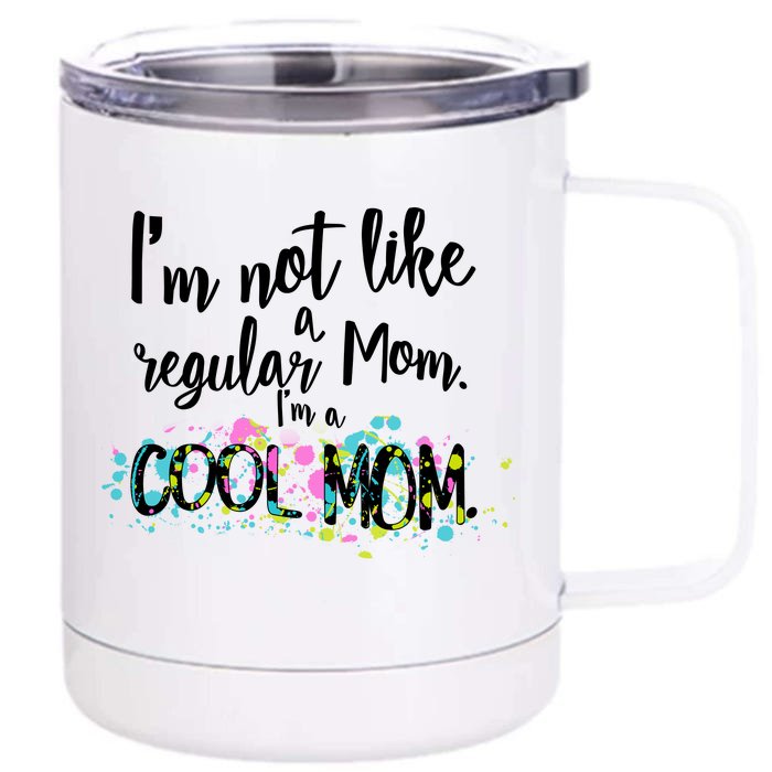 I'm Not A Regular Mom I'm A Cool Mom Front & Back 12oz Stainless Steel Tumbler Cup