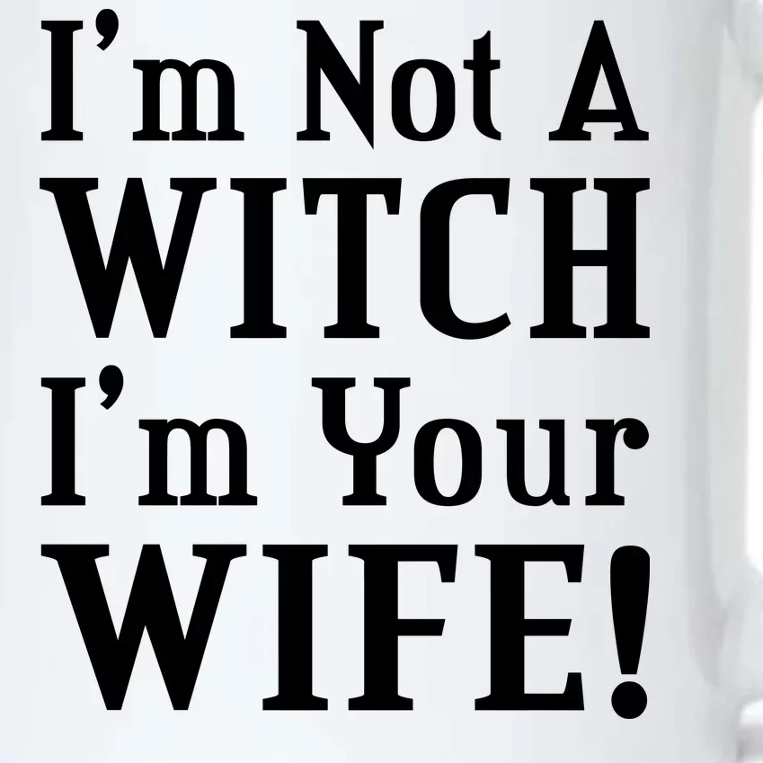 I'm Not A Witch I'm Your Wife Black Color Changing Mug