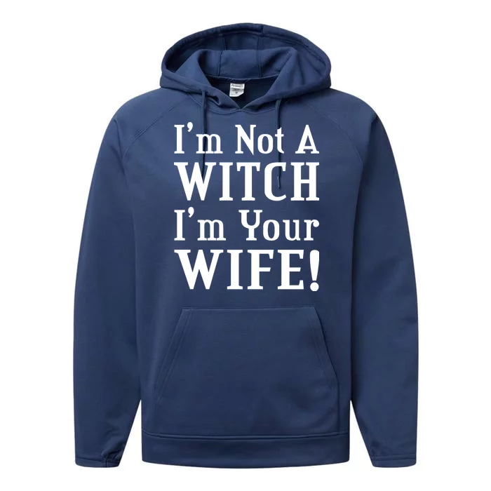 I'm Not A Witch I'm Your Wife Performance Fleece Hoodie