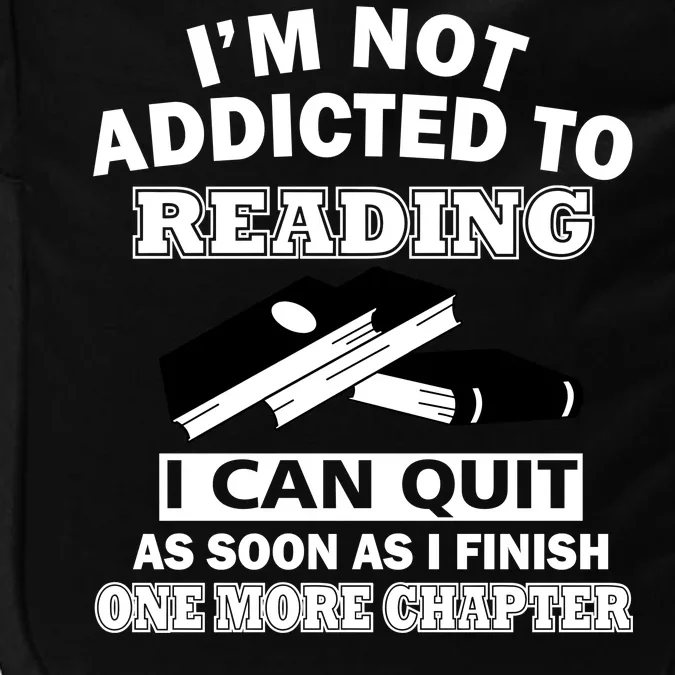 I'm Not Addicted To Reading Can Quit After One Chapter Impact Tech Backpack