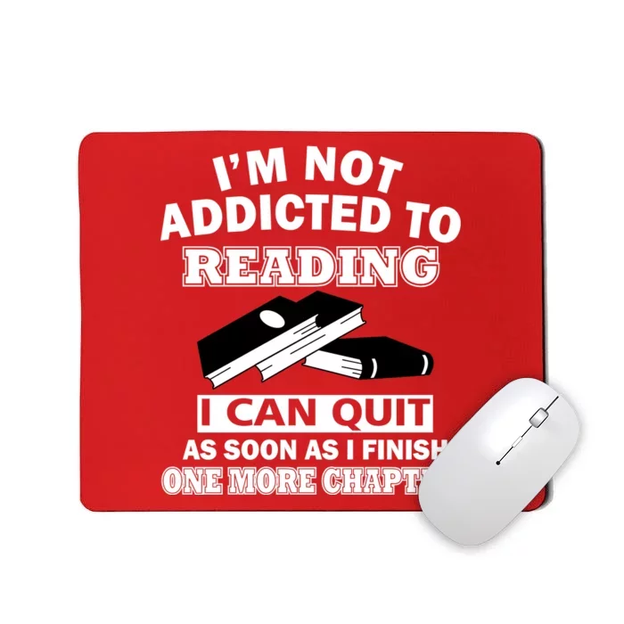 I'm Not Addicted To Reading Can Quit After One Chapter Mousepad