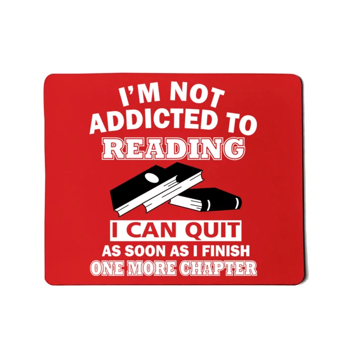 I'm Not Addicted To Reading Can Quit After One Chapter Mousepad