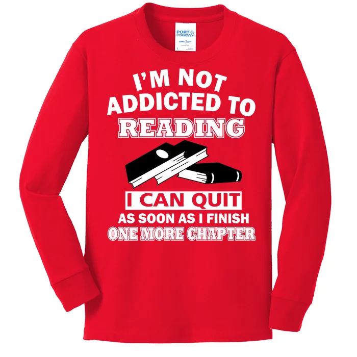 I'm Not Addicted To Reading Can Quit After One Chapter Kids Long Sleeve Shirt