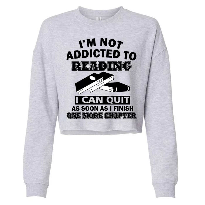 I'm Not Addicted To Reading Can Quit After One Chapter Cropped Pullover Crew