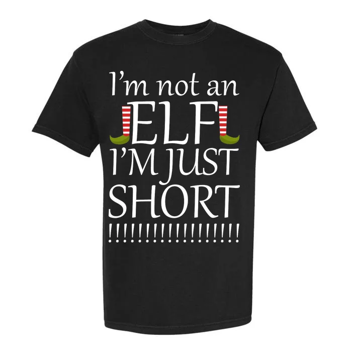 I'm Not An Elf! I'm Just Short Funny Christmas Garment-Dyed Heavyweight T-Shirt