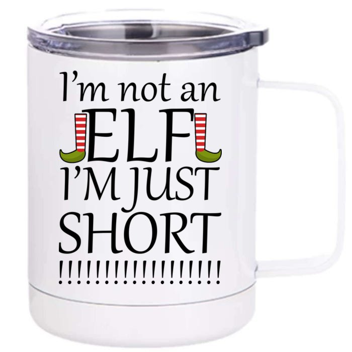 I'm Not An Elf! I'm Just Short Funny Christmas Front & Back 12oz Stainless Steel Tumbler Cup